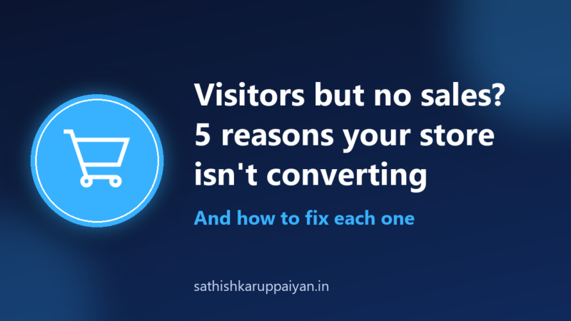 Visitors but No Sales? 5 Reasons Your Online Store Isn’t Converting (and How to Fix Each)